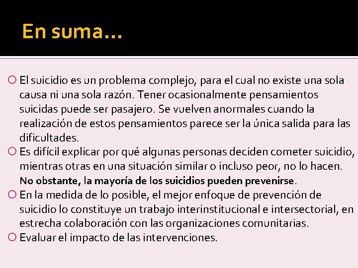 En suma… El suicidio es un problema complejo, para el cual no existe una