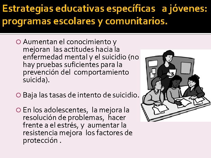 Estrategias educativas específicas a jóvenes: programas escolares y comunitarios. Aumentan el conocimiento y mejoran