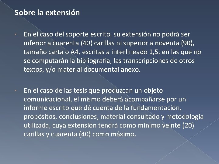 Sobre la extensión En el caso del soporte escrito, su extensión no podrá ser