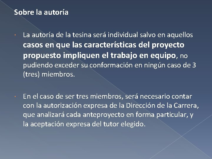 Sobre la autoría La autoría de la tesina será individual salvo en aquellos casos