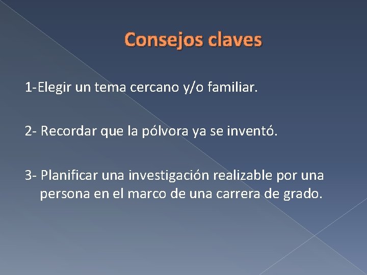 Consejos claves 1 -Elegir un tema cercano y/o familiar. 2 - Recordar que la