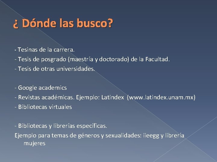 ¿ Dónde las busco? - Tesinas de la carrera. - Tesis de posgrado (maestría