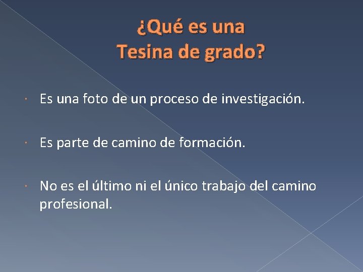 ¿Qué es una Tesina de grado? Es una foto de un proceso de investigación.