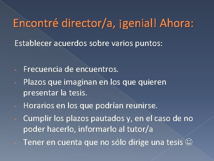 Encontré director/a, ¡genial! Ahora: Establecer acuerdos sobre varios puntos: - Frecuencia de encuentros. Plazos