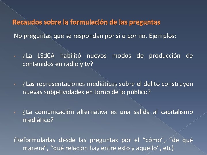 Recaudos sobre la formulación de las preguntas No preguntas que se respondan por sí