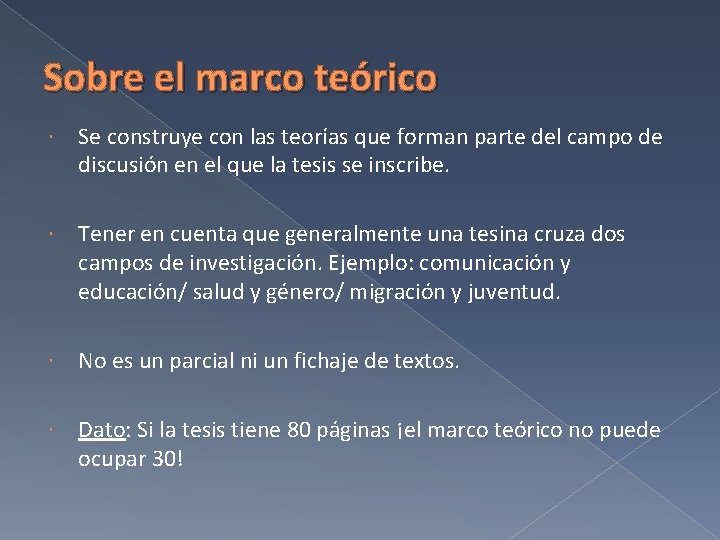 Sobre el marco teórico Se construye con las teorías que forman parte del campo