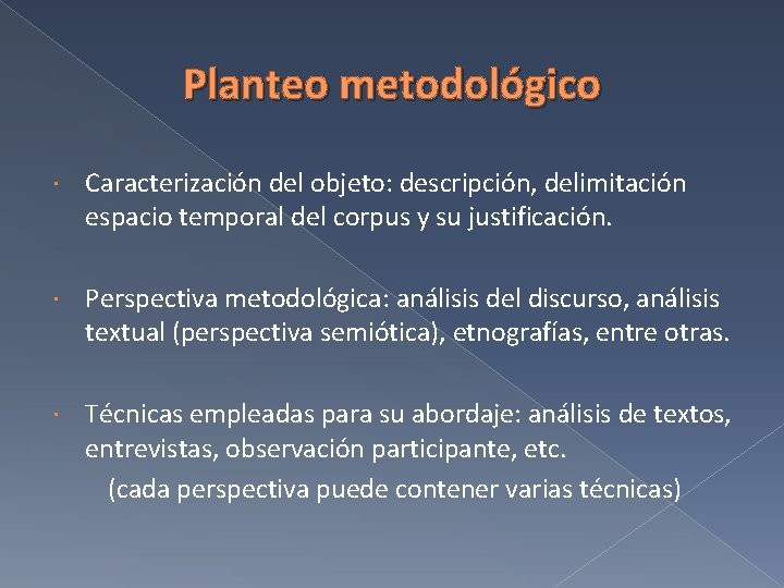 Planteo metodológico Caracterización del objeto: descripción, delimitación espacio temporal del corpus y su justificación.