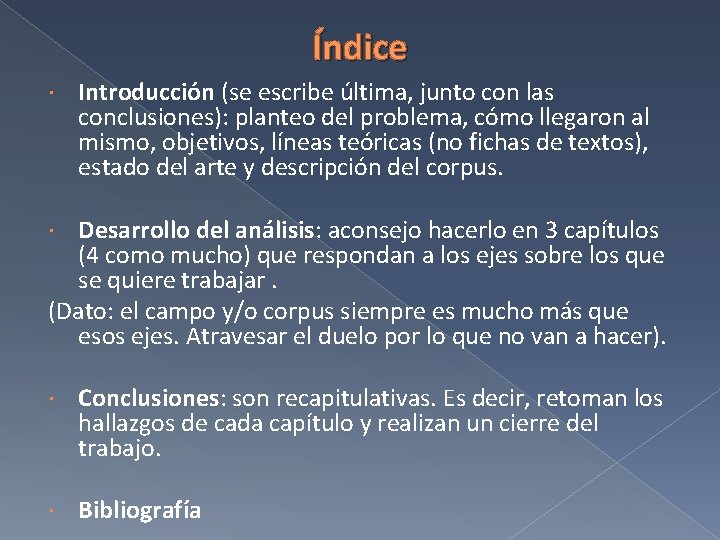 Índice Introducción (se escribe última, junto con las conclusiones): planteo del problema, cómo llegaron