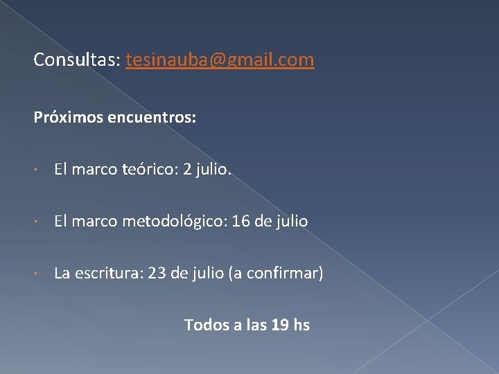 Consultas: tesinauba@gmail. com Próximos encuentros: El marco teórico: 2 julio. El marco metodológico: 16