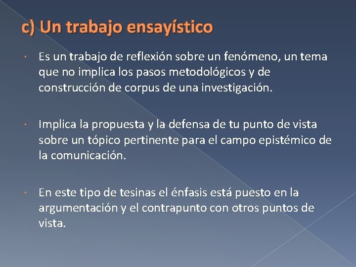 c) Un trabajo ensayístico Es un trabajo de reflexión sobre un fenómeno, un tema