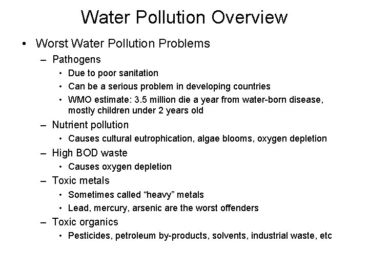 Water Pollution Overview • Worst Water Pollution Problems – Pathogens • Due to poor