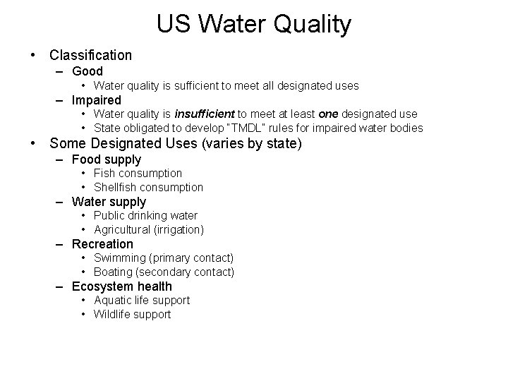 US Water Quality • Classification – Good • Water quality is sufficient to meet