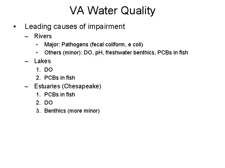 VA Water Quality • Leading causes of impairment – Rivers • • Major: Pathogens