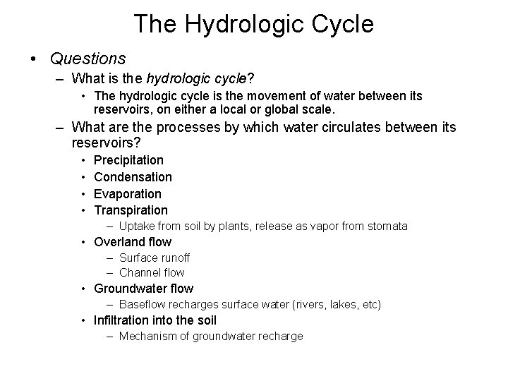 The Hydrologic Cycle • Questions – What is the hydrologic cycle? • The hydrologic