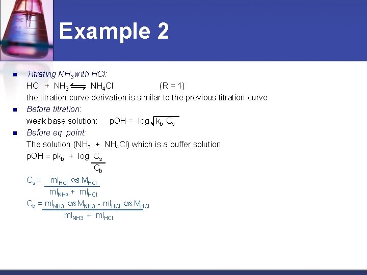 Example 2 n n n Titrating NH 3 with HCl: HCl + NH 3