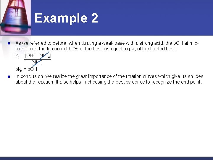 Example 2 n n As we referred to before, when titrating a weak base