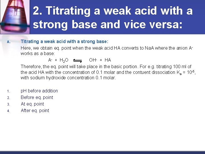 2. Titrating a weak acid with a strong base and vice versa: A. Titrating