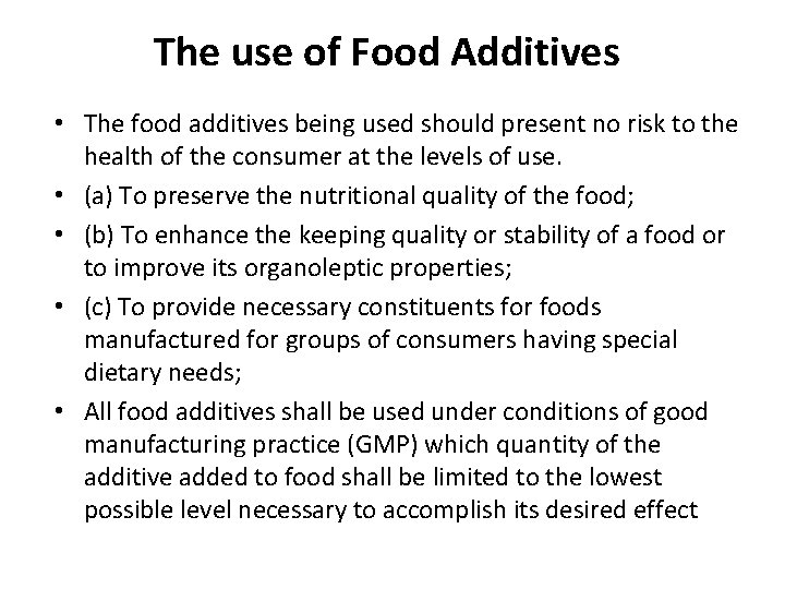 The use of Food Additives • The food additives being used should present no