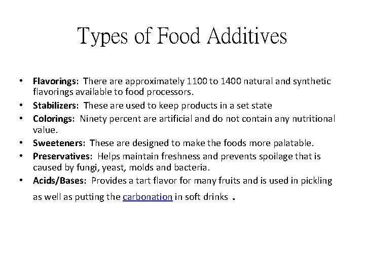 Types of Food Additives • Flavorings: There approximately 1100 to 1400 natural and synthetic
