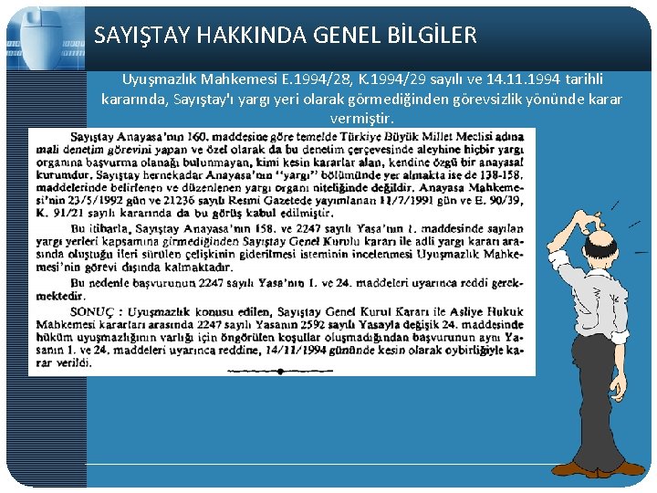 SAYIŞTAY HAKKINDA GENEL BİLGİLER Uyuşmazlık Mahkemesi E. 1994/28, K. 1994/29 sayılı ve 14. 11.