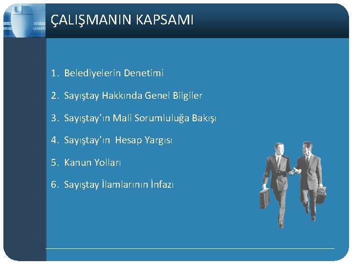 ÇALIŞMANIN KAPSAMI 1. Belediyelerin Denetimi 2. Sayıştay Hakkında Genel Bilgiler 3. Sayıştay’ın Mali Sorumluluğa