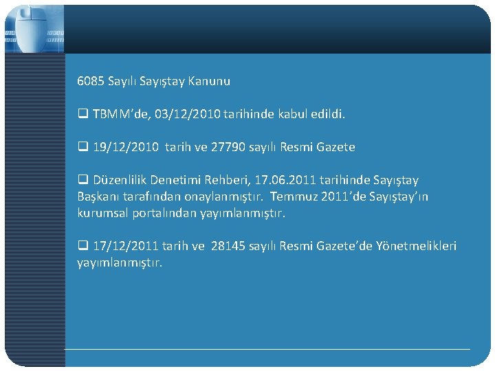 6085 Sayılı Sayıştay Kanunu q TBMM’de, 03/12/2010 tarihinde kabul edildi. q 19/12/2010 tarih ve