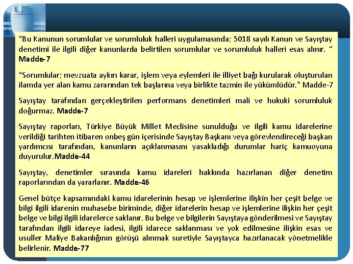 “Bu Kanunun sorumlular ve sorumluluk halleri uygulamasında; 5018 sayılı Kanun ve Sayıştay denetimi ile