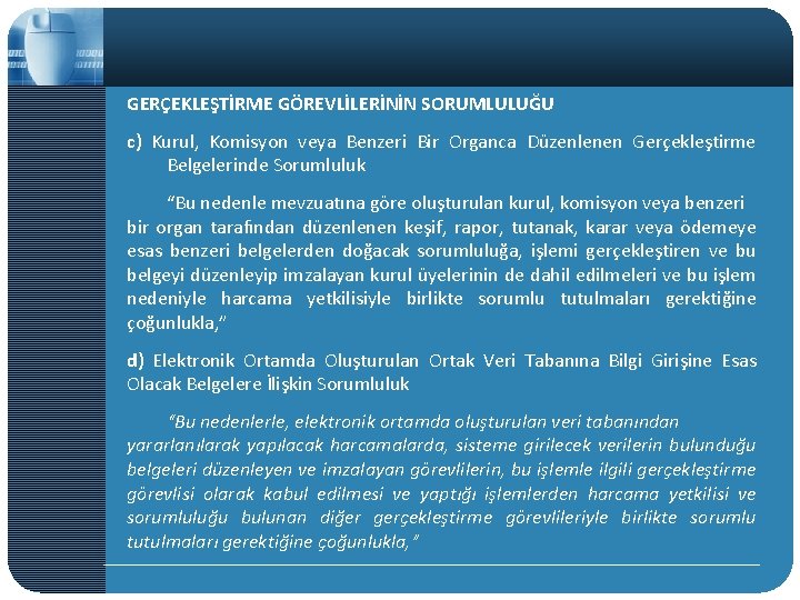 GERÇEKLEŞTİRME GÖREVLİLERİNİN SORUMLULUĞU c) Kurul, Komisyon veya Benzeri Bir Organca Düzenlenen Gerçekleştirme Belgelerinde Sorumluluk