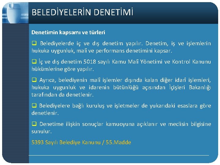 BELEDİYELERİN DENETİMİ Denetimin kapsamı ve türleri q Belediyelerde iç ve dış denetim yapılır. Denetim,