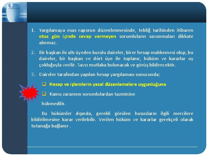 1. Yargılamaya esas raporun düzenlenmesinde, tebliğ tarihinden itibaren otuz gün içinde cevap vermeyen sorumluların