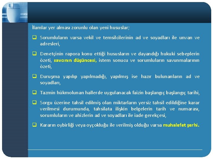 İlamlar yer alması zorunlu olan yeni hususlar; q Sorumluların varsa vekil ve temsilcilerinin ad