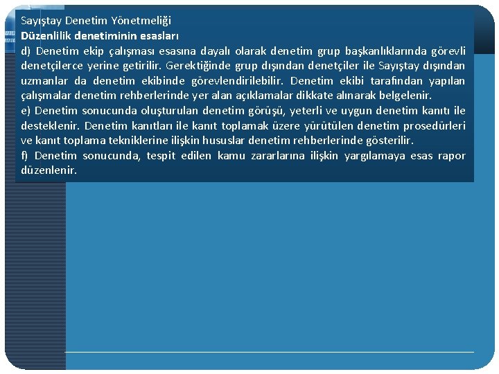 Sayıştay Denetim Yönetmeliği Düzenlilik denetiminin esasları d) Denetim ekip çalışması esasına dayalı olarak denetim