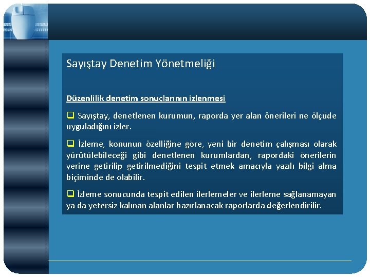 Sayıştay Denetim Yönetmeliği Düzenlilik denetim sonuçlarının izlenmesi q Sayıştay, denetlenen kurumun, raporda yer alan