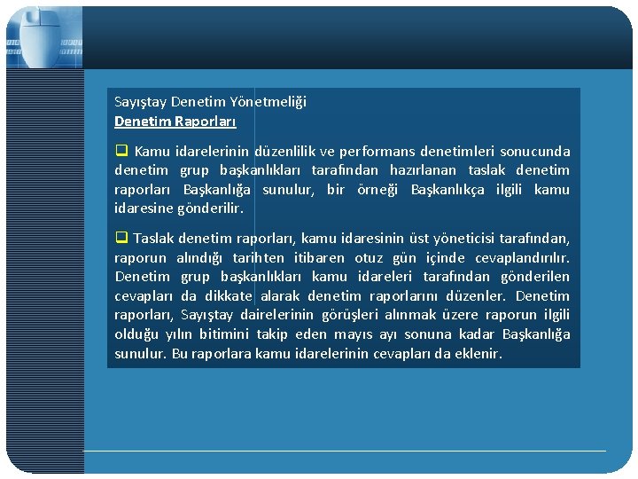 Sayıştay Denetim Yönetmeliği Denetim Raporları q Kamu idarelerinin düzenlilik ve performans denetimleri sonucunda denetim