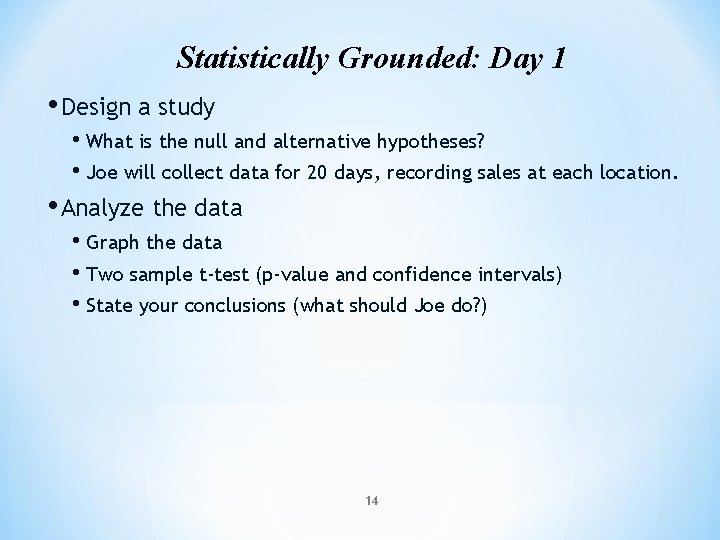 Statistically Grounded: Day 1 • Design a study • What is the null and Statistically Grounded: Day 1 • Design a study • What is the null and