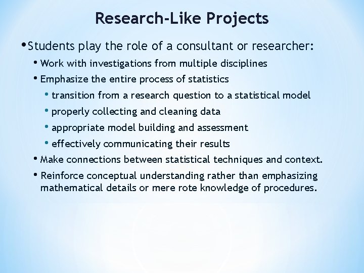 Research-Like Projects • Students play the role of a consultant or researcher: • Work Research-Like Projects • Students play the role of a consultant or researcher: • Work