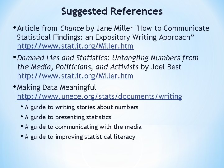 Suggested References • Article from Chance by Jane Miller "How to Communicate Statistical Findings: Suggested References • Article from Chance by Jane Miller "How to Communicate Statistical Findings: