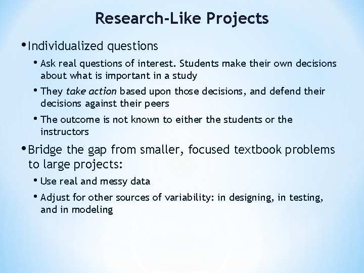 Research-Like Projects • Individualized questions • Ask real questions of interest. Students make their Research-Like Projects • Individualized questions • Ask real questions of interest. Students make their