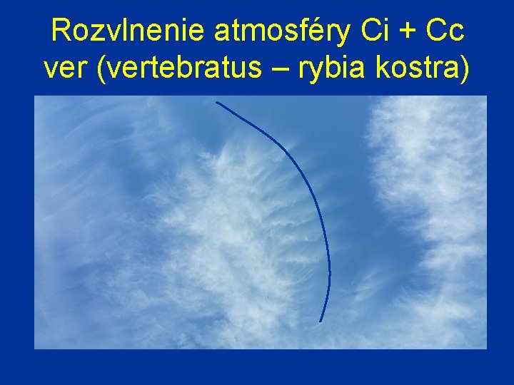 Rozvlnenie atmosféry Ci + Cc ver (vertebratus – rybia kostra) 