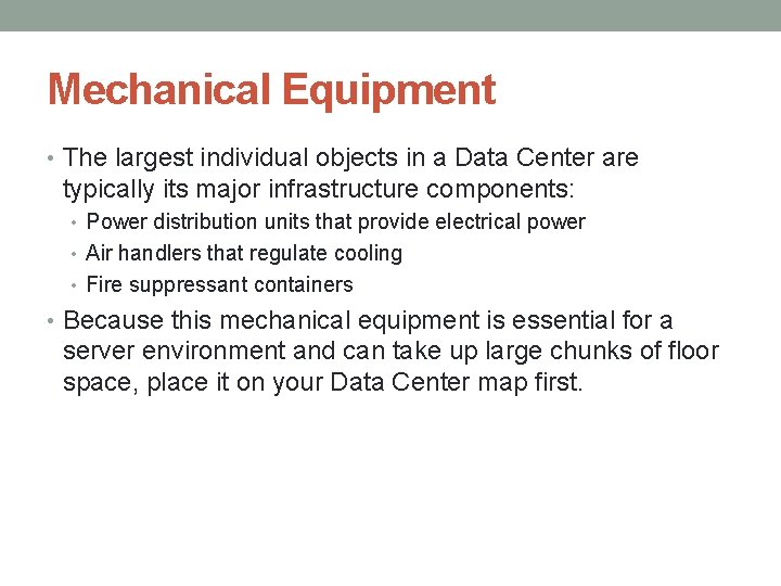 Mechanical Equipment • The largest individual objects in a Data Center are typically its