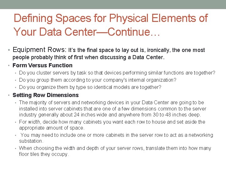 Defining Spaces for Physical Elements of Your Data Center—Continue… • Equipment Rows: It’s the