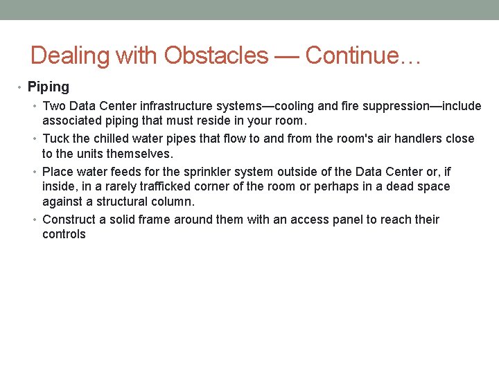 Dealing with Obstacles — Continue… • Piping • Two Data Center infrastructure systems—cooling and