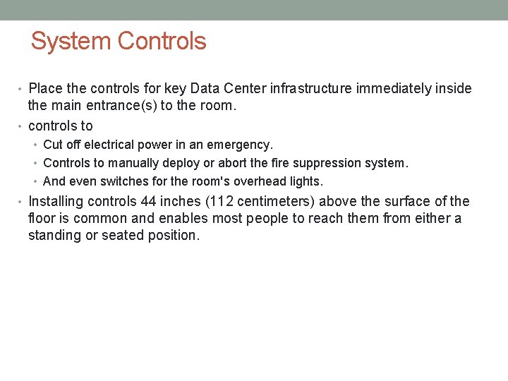 System Controls • Place the controls for key Data Center infrastructure immediately inside the