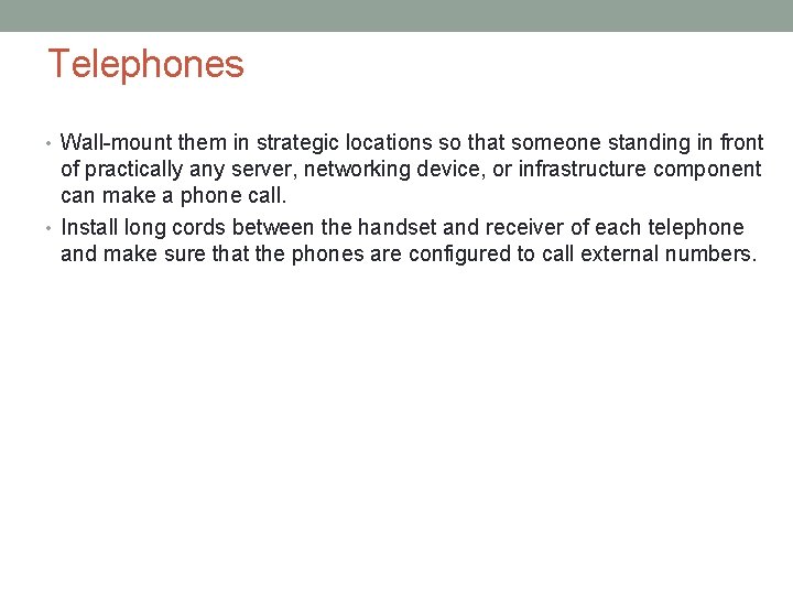 Telephones • Wall-mount them in strategic locations so that someone standing in front of