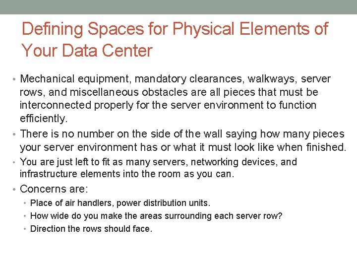 Defining Spaces for Physical Elements of Your Data Center • Mechanical equipment, mandatory clearances,