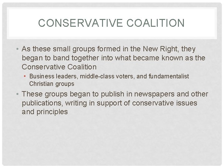 CONSERVATIVE COALITION • As these small groups formed in the New Right, they began