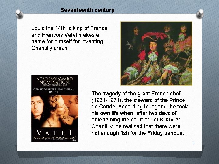 Seventeenth century Louis the 14 th is king of France and François Vatel makes
