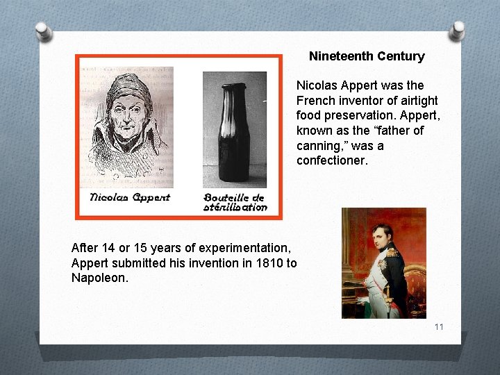 Nineteenth Century Nicolas Appert was the French inventor of airtight food preservation. Appert, known
