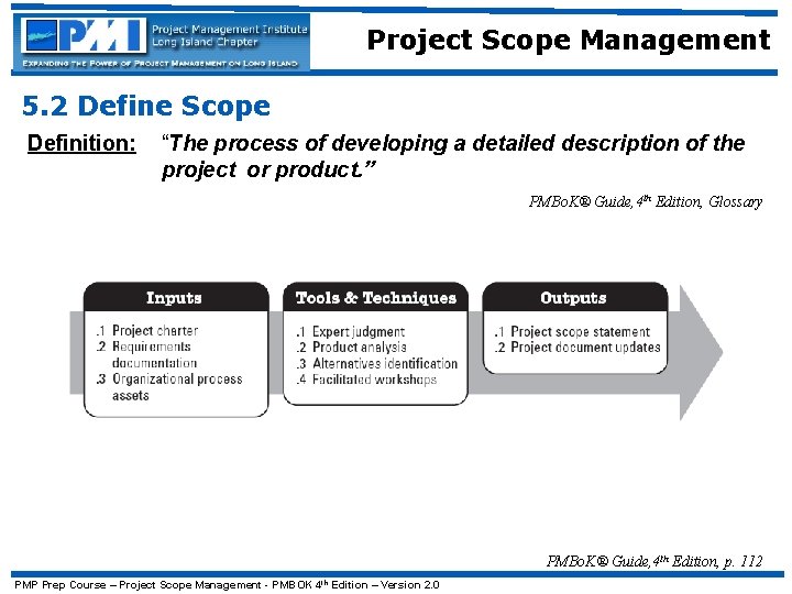 Project Scope Management 5. 2 Define Scope Definition: “The process of developing a detailed