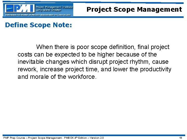 Project Scope Management Define Scope Note: When there is poor scope definition, final project